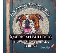 coloring book for adults American bulldog in mosaic mandala forest: a mindful stress relief grey scale journey