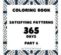 Coloring Book For Adults & Children: Stress Relief Patterns and Relaxing Coloring: Satisfying Patterns Coloring 365 Days - Part 6