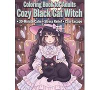 Coloring Book for Adults Cozy Black Cat Witch: 50 Pages of Cozy and Relaxing Witch Scenes with a Cute Black Cat, Designed for Stress Relief, ... Coloring Experience in Just 30 Minutes