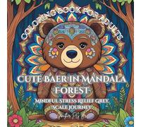 Coloring Book for Adults Cute Baer in Mandala Forest: Mindful Stress Relief Grey Scale Journey