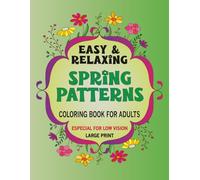 Coloring book for adults easy & relaxing spring flowers patterns: Special designed for seniors: large print easy to handle, for low vision