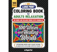 Coloring Book for Adults Relaxation - 100 Warm and Healing Words with Mandalas: Empowering Words and Elegant Designs Blended into a Relaxing, Artistic Escape