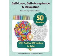 Coloring Book for Adults - Self-Love, Self-Acceptance & Relaxation: Find Serenity and Inner Peace - Volume 1.1 ‘Shine from Within”