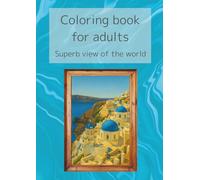 Coloring book for adults: Superb view of the world