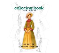 Coloring book for adults: The Art of European Fashion