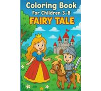 Coloring Book For Children 3-8: FAIRY TALES.: Magical and Easy Fairy Tale Coloring Pages with Princesses, Castles, Dragons, and Enchanted Worlds