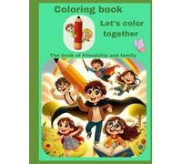 Coloring book for children let's color together: The book of friendship and family