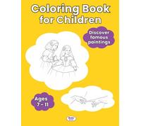 Coloring Book for Children: With famous paintings and artists. Discover art while having fun.
