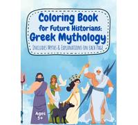Coloring Book for Future Historians: Greek Mythology: Color and Learn About the Gods, Heroes, and Creatures of Ancient Greece