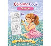 Coloring Book for Girls Ages 4-8: Margo: A warm and creative journey into the world of childhood dreams with the kind and curious girl, Margo.