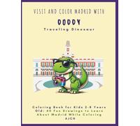 Coloring book for kids 2-8 ages. Visit and color Madrid with Doddy, Traveling Dinosaur: 40 Fantastic Drawings to Learn Coloring