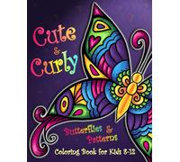 Coloring Book for Kids 8-12: with Cute Curly Butterflies, Patterns and Mandalas for Relaxation | Mindfulness Coloring for Teen Girls and Boys