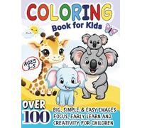 Coloring Book for Kids Ages 3-5: Over 100 Big, Simple & Easy Images with Animals, Letters, Numbers, Shapes, Foods & Everyday Objects | Early Learning, ... extra-large illustrations that help toddlers