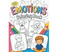 Coloring Book for Kids Ages 5-8: Emotions Coloring Book for Kids: Happy, Sad, Love, Angry, Jealous, Surprise, Proud, Scare, Calm, Shame