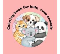 Coloring book for kids, cute animals: Easy and Lovely Animal Illustrations to Color for Kids Ages 4-8