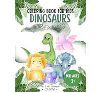 Coloring book for kids: Dinosaurs adventures: Boys and Girls Ages 3+ | Unique illustrations of T-Rex, Triceratops, Stegosaurus