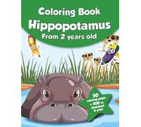 Coloring book for kids - Hippopotamus (from 2 years old): 50 coloring pages + 500 to download & print!