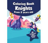 Coloring book for kids - Knights (from 2 years old): 50 coloring pages + 500 to download & print!