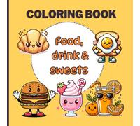 Coloring book for kids of food, drink & cute sweets: Cute Food, Drinks & Sweets with Names - Fun and Easy Coloring Pages for Kids Ages 3-8