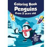 Coloring book for kids - Penguins (from 2 years old): 50 coloring pages + 500 to download & print!