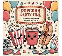 Coloring Book for Kids Popcorn Party Time: A Fun Movie Night Coloring Book for Kids Ages 4 to 8