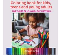 Coloring book for kids, teens and young adults: For those of us who love football