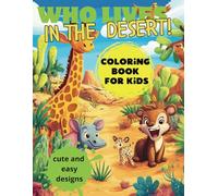 Coloring book for Kids "Who lives in the Desert": Cute and Easy designs with animals and birds that live in the desert