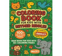 Coloring Book For Kids With Rhymed Riddles Also Having Fun Brain Teaser Maze Puzzles: Maze Book For Kids Also Having 50+ Coloring pages With Fun Riddles For Kids