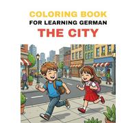 Coloring Book for Learning German - City Places & Locations: Color important city places and learn their German names in a playful way