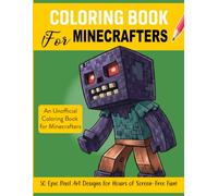 Coloring Book for Minecrafters: 50 Epic Pixel Art Designs for Hours of Screen-Free Fun! (Unofficial Fan-Made Coloring Book for Gamers)