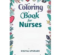 Coloring book for nurses: A Stress-Relief Coloring Journey for the Heroes in Scrubs