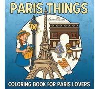 Coloring Book For Paris Lovers: Simple and Easy Designs About Life in Paris