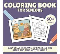 Coloring Book for Seniors: Relaxing Activities for Grandparents | Large and Simple Illustrations for Elderly Adults or Seniors with Dementia, ... Boosts the Mind, Focus, and Fine Motor Skills