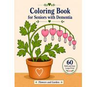 Coloring Book for Seniors with Dementia: 60 Bold & Easy Large Print Flowers and Garden for Memory Care, Stress Relief, and Relaxation