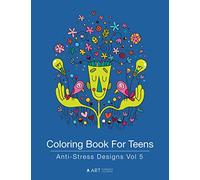 Coloring Book For Teens: Anti-Stress Designs Vol 5