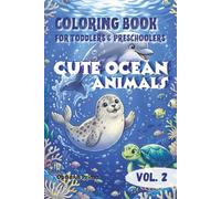Coloring Book for Toddlers & Preschoolers: Cute Ocean Animals: Bold and Easy Large Outline Illustrations of Cute Sea Animals, Handy Travel Size 6x9 for Kids Ages 1-5 (Vol. 2)