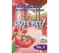 Coloring Book for Toddlers & Preschoolers: Cute Pets: Bold and Easy Large Outline Illustrations of Adorable House Pets, Handy Travel Size 6x9 for Kids Ages 1-5 (Vol. 5)