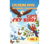 Coloring Book for Toddlers & Preschoolers: Cute Sky Birds: Bold and Easy Large Outline Illustrations of Cute Flying Birds, Handy Travel Size 6x9 for Kids Ages 1-5 (Vol. 3)