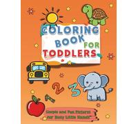 Coloring Book for Toddlers: Simple and Fun Pictures for Busy Little Hands