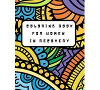 Coloring Book for Women in Recovery: A Healing Journey Through Art - Inside, you'll find 70+ original, hand-drawn illustrations that celebrate resilience, self-love, hope, and inner strength.