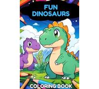 Coloring Book: Fun Dinosaurs - 50 Pages of Fun and Easy Dinosaur Drawing and Coloring for Early Learning, Ages 2-4