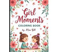 Coloring book Girl Moments: Sweet Scenes of Friendship, Fun, and Dreams