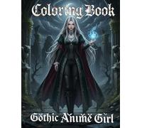 coloring book Gothic Anime Girl: Dark Gothic Anime Art with Sexy Anime Girls, Horror Fantasy Themes, Gothic Fashion, Vampires, and Shadow Romance