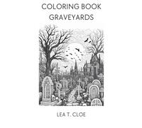 Coloring Book Graveyards: Gothic Gardens, A Relaxing Coloring Experience