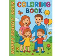 COLORING BOOK HAPPY FAMILY DAYS: Illustrations About Happy Family Moments, Fun And Everyday Joys Together