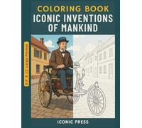 Coloring Book - Iconic Inventions of Mankind - 8.5' x 11' Large Print Format: A Coloring Adventure Through the Greatest Human Breakthroughs