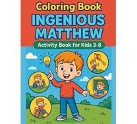 Coloring Book: INGENIOUS MATTHEW. Activity book for kids 3-8: Educational coloring book with ways and ideas for children to have fun at home, in ... and outside. For Kids Boys & Girls activities
