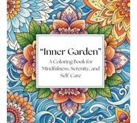 Coloring Book "Inner Garden": A Coloring Book for Mindfulness, Serenity, and Self-Care