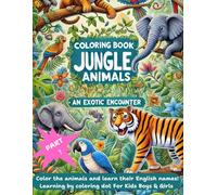 Coloring Book: Jungle Animals - An Exotic Encounter. Part 1: Color the animals and learn their English names!