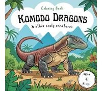 Coloring Book Komodo Dragons & other scaly creatures Ages 4 and up